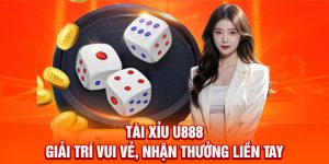Tài Xỉu U88 - Trải Nghiệm Sân Chơi Cá Cược Chuẩn Quốc Tế