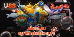 Bắn Cá Jili – Sảnh Săn Cá Jackpot Siêu Khủng Tại U88