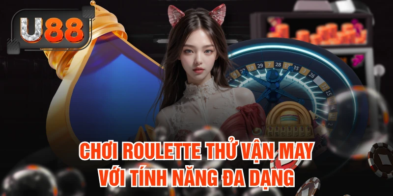 Chơi Roulette thử vận may với tính năng đa dạng