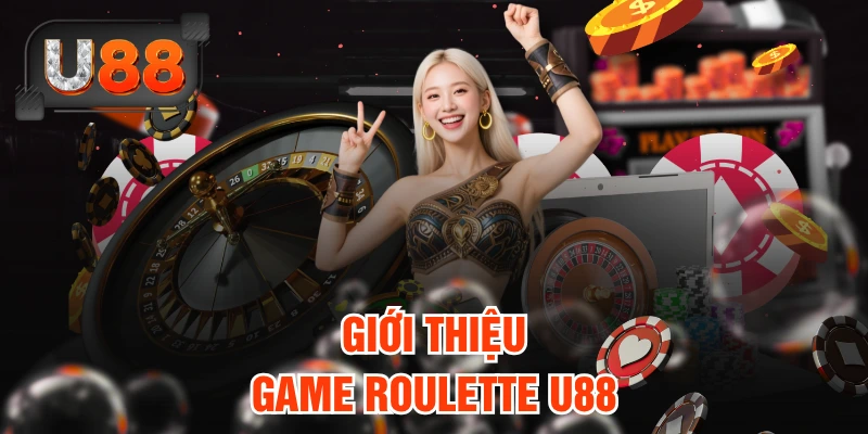 Giới thiệu game Roulette U88