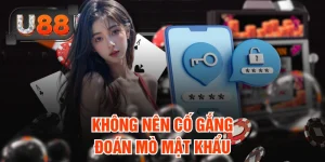 Hướng Dẫn Lấy Mật Khẩu U88, Khôi Phục Tài Khoản Tức Tốc