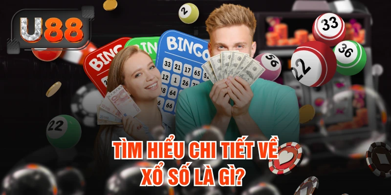 Xổ Số Là Gì? Hướng Dẫn Tham Gia Xổ Số Trực Tuyến Tại U88