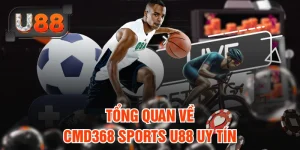 CMD368 Sports U88 Uy Tín Với 1200+ Trận Đấu Hàng Ngày